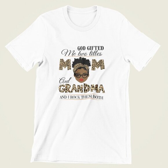 God Gifted Me Two Titles Mom and Grandma T-shirt - Picture 1 of 1